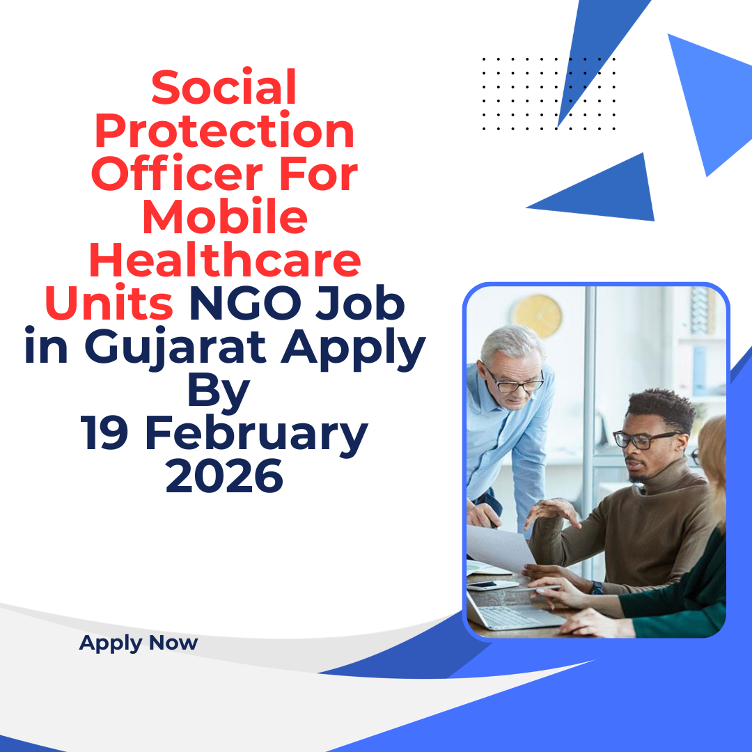 NGO Job in Gujarat for Social Protection Officer For Mobile Healthcare Units Apply By 19 February 2026 ngoscope.com