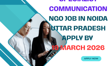 NGO Job in Noida Uttar Pradesh for Specialist Communication Apply By 19 March 2026 ngoscope.com