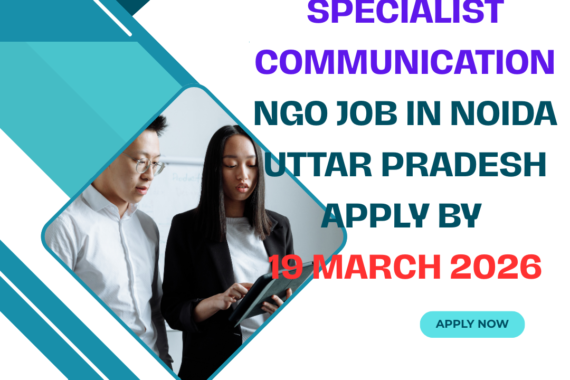 NGO Job in Noida Uttar Pradesh for Specialist Communication Apply By 19 March 2026 ngoscope.com