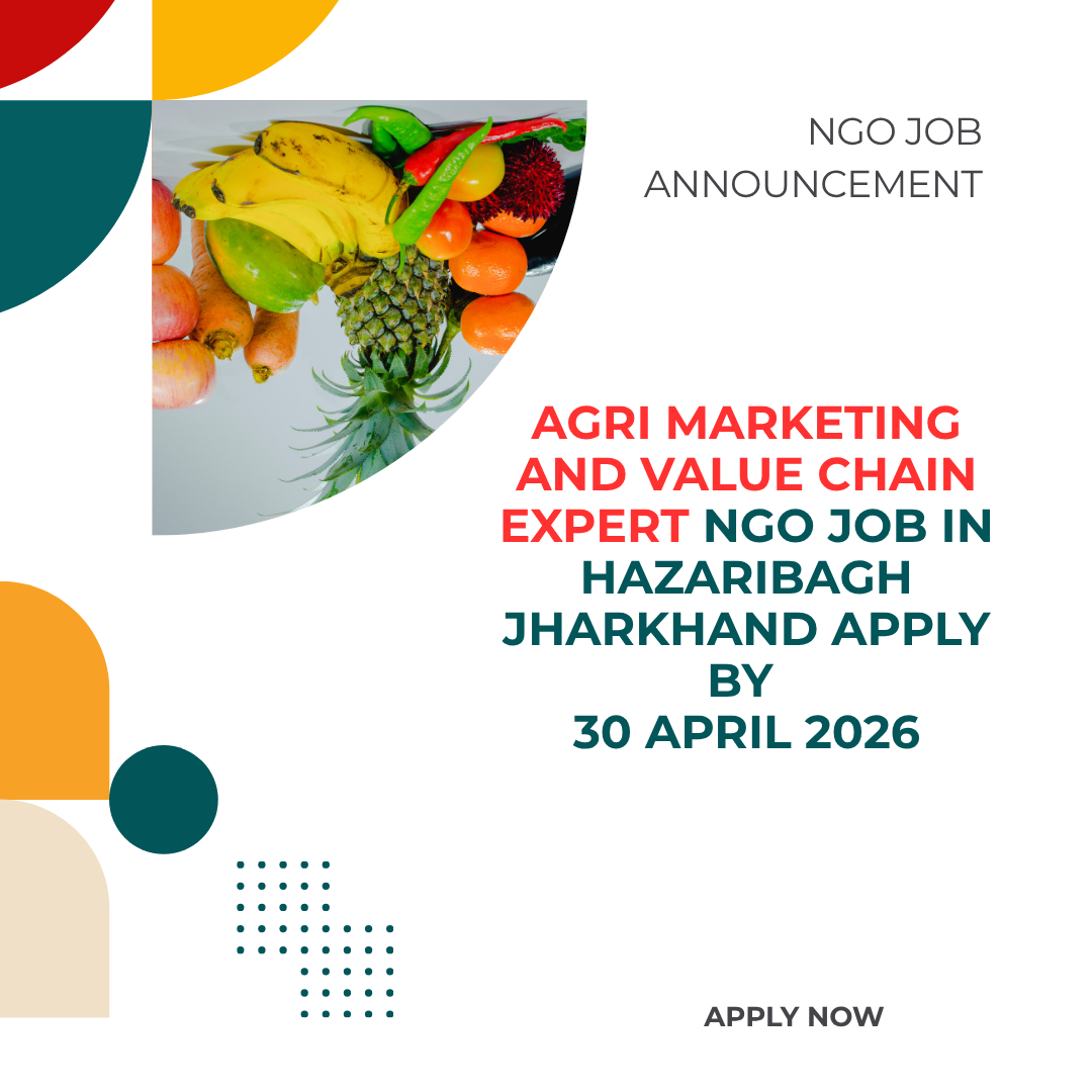 NGO Job in Hazaribagh Jharkhand for Agri Marketing and Value Chain Expert Apply By 30 April 2026 ngoscope.com