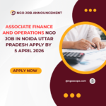 NGO Job in Noida Uttar Pradesh for Associate Finance and Operations Apply By 5 April 2026 ngoscope.com