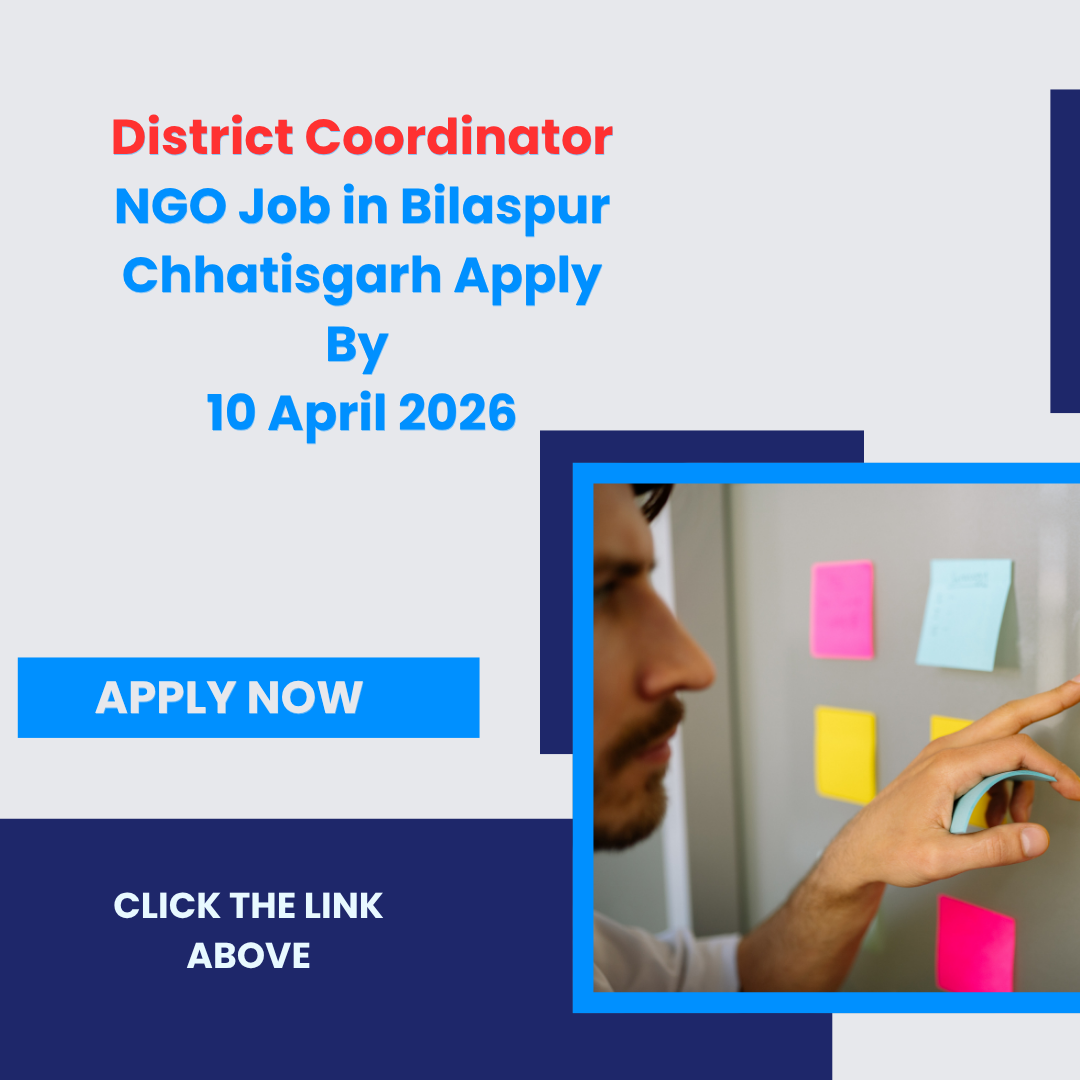 NGO Job in Bilaspur Chhatisgarh for District Coordinator Apply By 10 April 2026 ngoscope.com