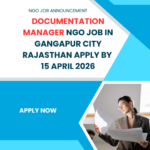 NGO Job in Gangapur City Rajasthan for Documentation Manager Apply By 15 April 2026 ngoscope.com