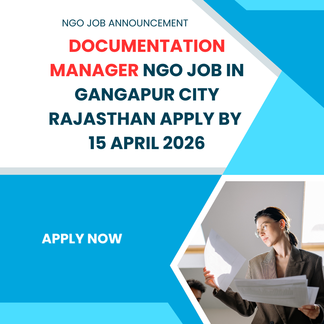 NGO Job in Gangapur City Rajasthan for Documentation Manager Apply By 15 April 2026 ngoscope.com