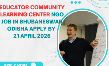 NGO Job in Bhubaneswar Odisha for Educator Community Learning Center Apply By 21 April 2026 ngoscope.com