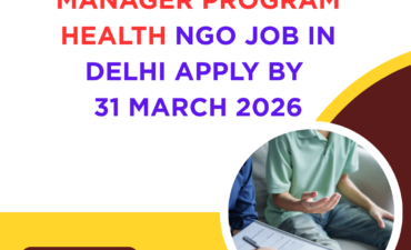 NGO Job in Delhi for Manager Program Health Apply By 31 March 2026 ngoscope.com
