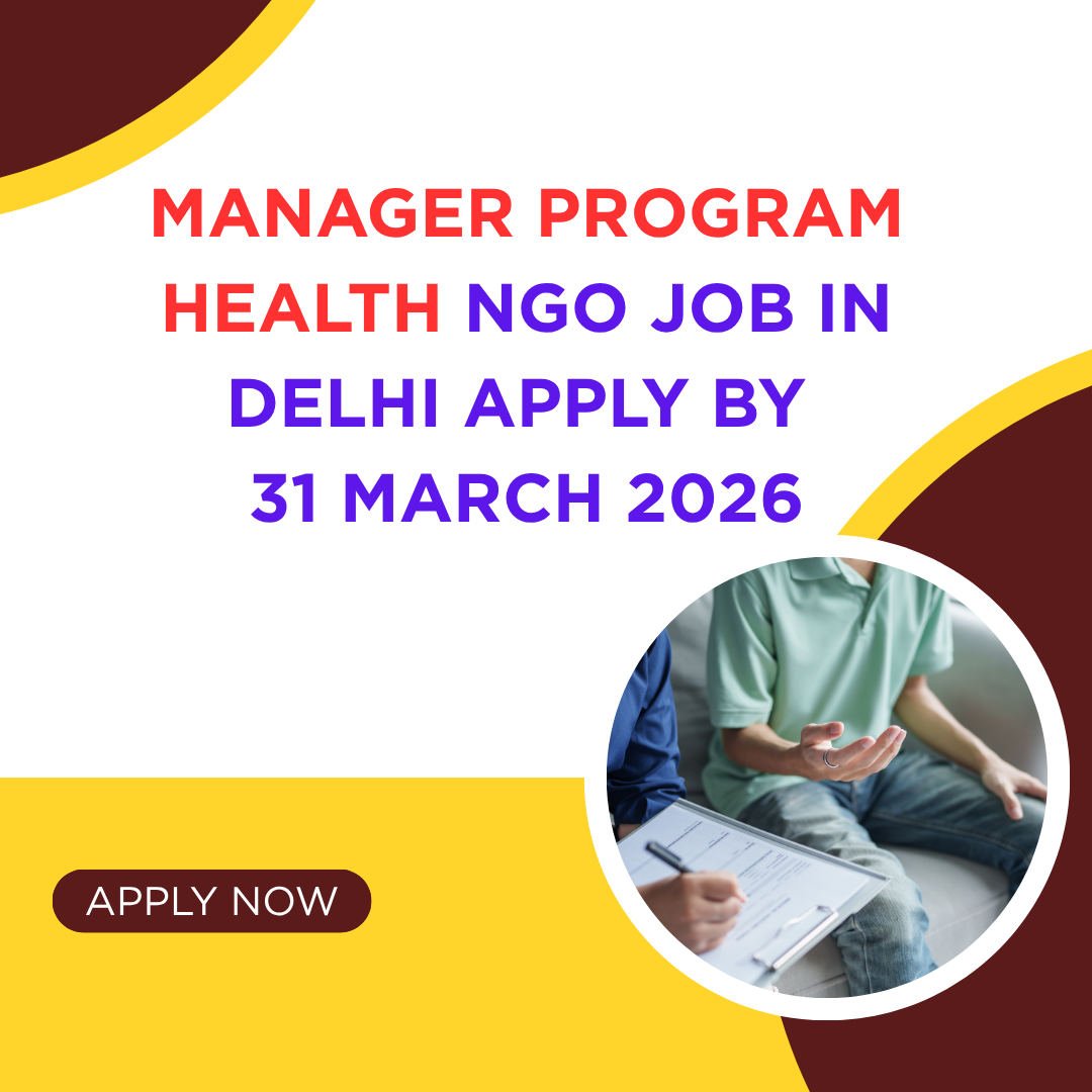 NGO Job in Delhi for Manager Program Health Apply By 31 March 2026 ngoscope.com