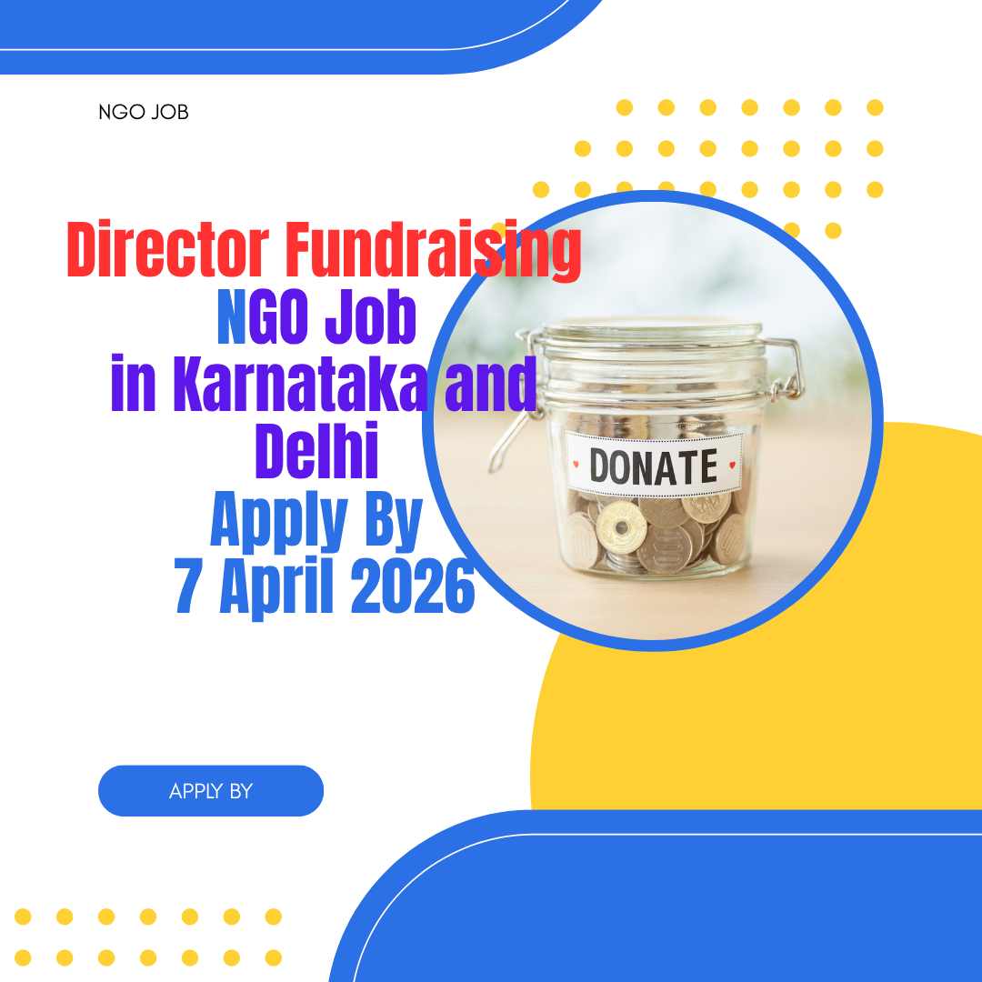 NGO Job in Karnataka and Delhi for Director Fundraising Apply By 7 April 2026 ngoscope.com