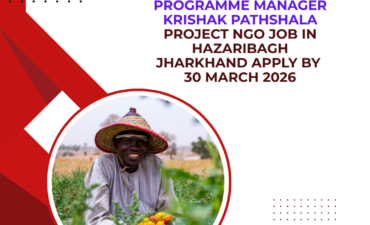NGO Job in Hazaribagh Jharkhand for Programme Manager Krishak Pathshala Project Apply By 30 March 2026 ngoscope.com