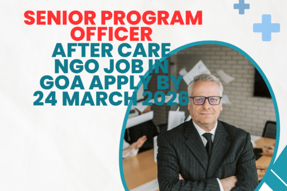 NGO Job in Goa for Senior Program Officer After Care Apply By 24 March 2026 ngoscope.com
