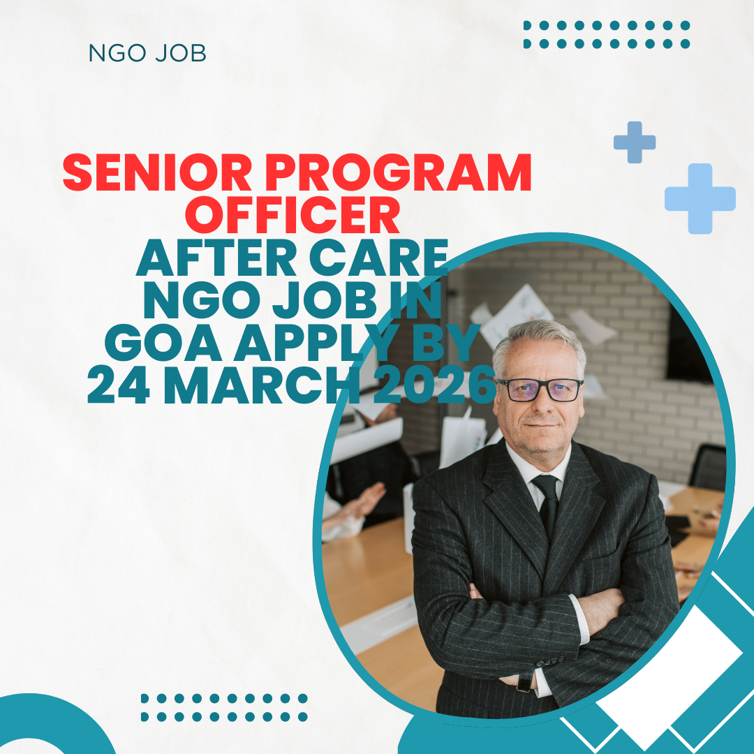 NGO Job in Goa for Senior Program Officer After Care Apply By 24 March 2026 ngoscope.com