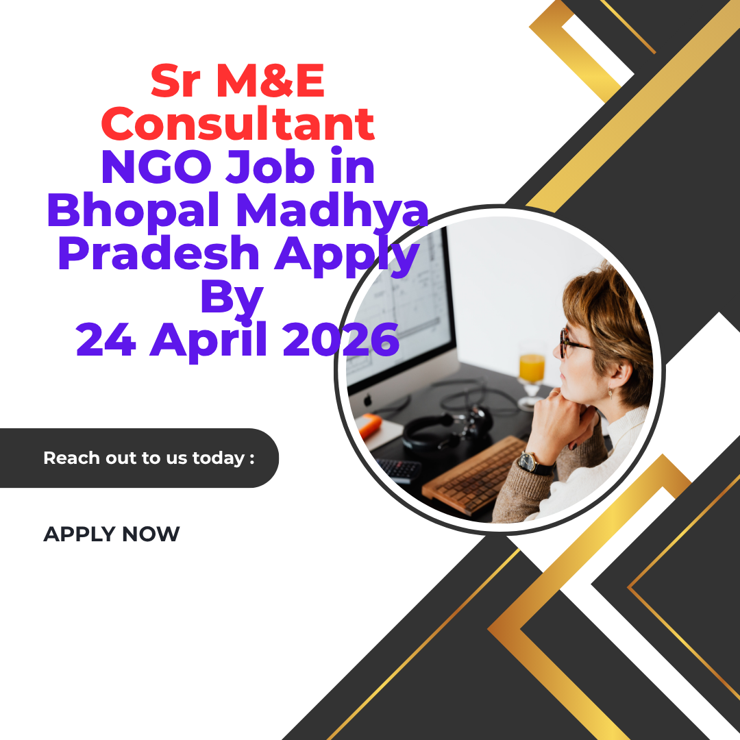 NGO Job in Bhopal Madhya Pradesh for Sr M&E Consultant Apply By 24 April 2026 ngoscope.com