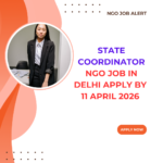 NGO Job in Delhi for State Coordinator Apply By 11 April 2026 ngoscope.com