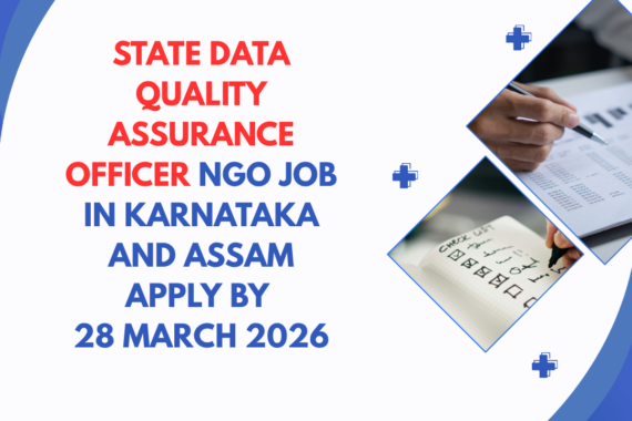 NGO Job in Karnataka and Assam for State Data Quality Assurance Officer Apply By 28 March 2026 ngoscope.com