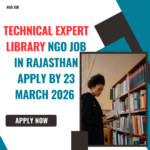 NGO Job in Rajasthan for Technical Expert Library Apply By 23 March 2026 ngoscope.com