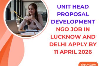 NGO Job in Lucknow and Delhi for Unit Head Proposal Development Apply By 11 April 2026 ngoscope.com