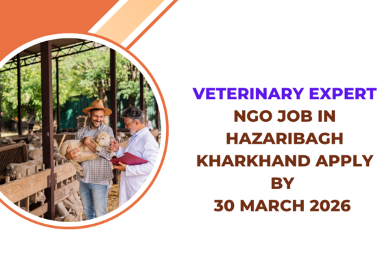 NGO Job in Hazaribagh Kharkhand for Veterinary Expert Apply By 30 March 2026 ngoscope.com