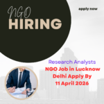 Research Analysts NGO Job in Lucknow and Delhi Apply By 11 April 2026 ngoscope.com