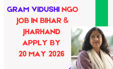 NGO Job in Bihar and Jharkhand for Gram Vidushi Apply By 20 May 2026