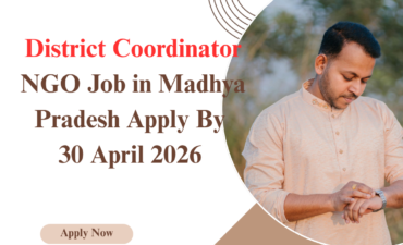 NGO Job in Madhya Pradesh for District Coordinator Apply By 30 April 2026 ngoscope.com