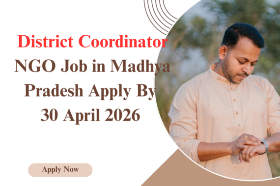 NGO Job in Madhya Pradesh for District Coordinator Apply By 30 April 2026 ngoscope.com