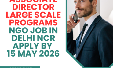 NGO Job in Delhi NCR for Associate Director Large Scale Programs Apply By 15 May 2026 ngoscope.com