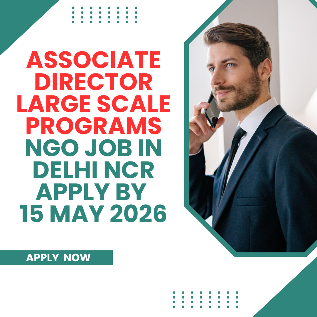 NGO Job in Delhi NCR for Associate Director Large Scale Programs Apply By 15 May 2026 ngoscope.com