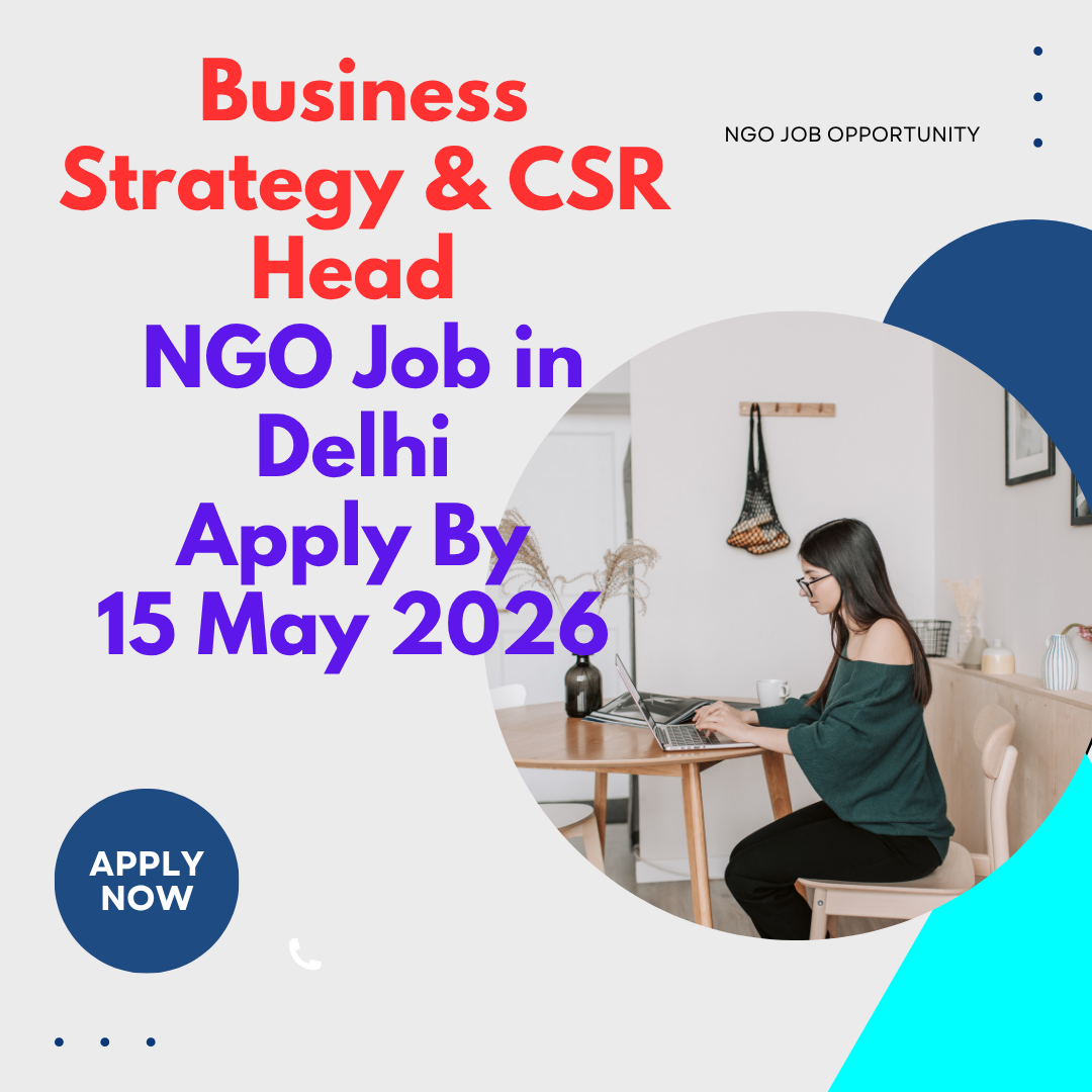 NGO Job in Delhi for Business Strategy & CSR Head Apply By 15 May 2026 ngoscope.com