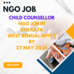 NGO Job in Kolkata West Bengal for Child Counsellor Apply By 27 May 2026 ngoscope.com