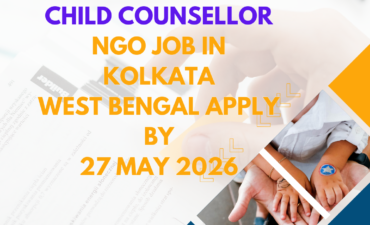 NGO Job in Kolkata West Bengal for Child Counsellor Apply By 27 May 2026 ngoscope.com