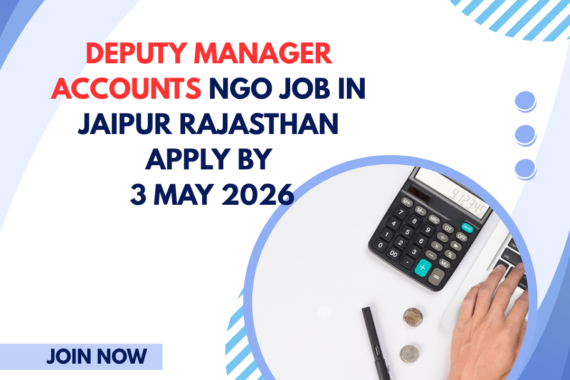 NGO Job in Jaipur Rajasthan for Deputy Manager Accounts Apply By 3 May 2026 ngoscope.com
