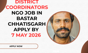 NGO Job in Bastar Chhatisgarh for District Coordinators Apply By 7 May 2026 ngoscope.com
