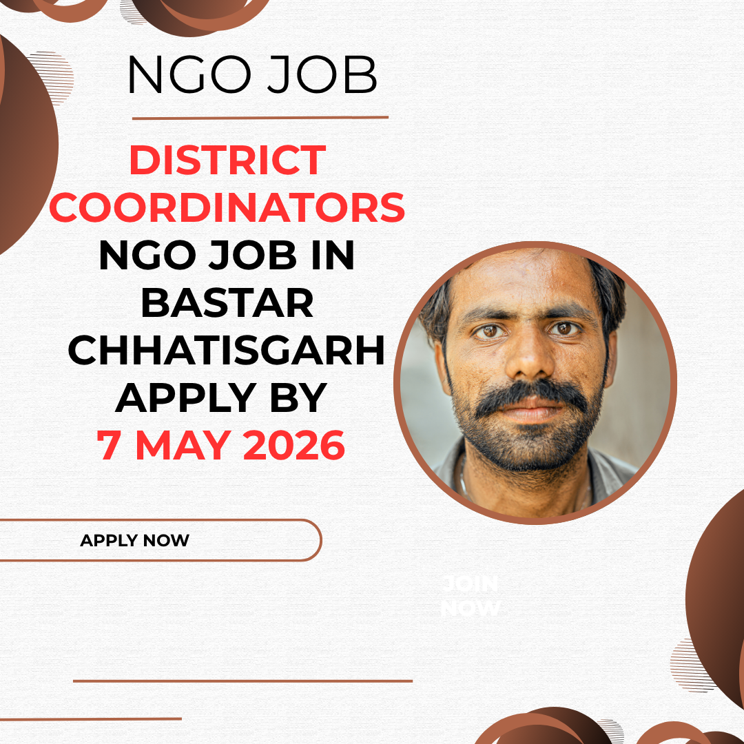 NGO Job in Bastar Chhatisgarh for District Coordinators Apply By 7 May 2026 ngoscope.com