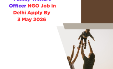 NGO Job in Delhi for Family Welfare Officer Apply By 3 May 2026 2 NGO Job in Delhi for Family Welfare Officer Apply By 3 May 2026 ngoscope.com