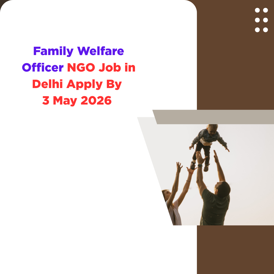 NGO Job in Delhi for Family Welfare Officer Apply By 3 May 2026 ngoscope.com