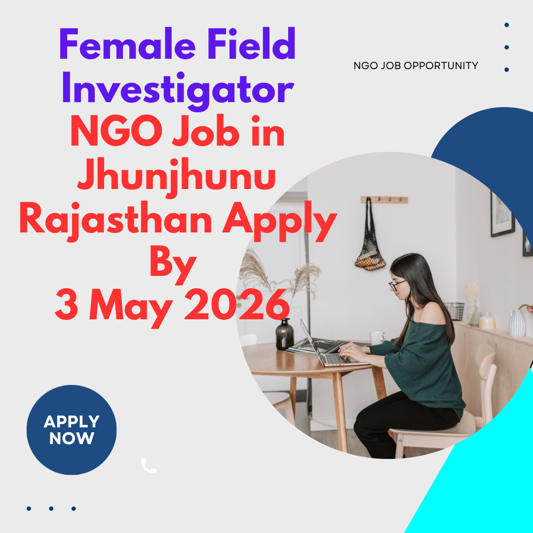 NGO Job in Jhunjhunu Rajasthan for Female Field Investigator Apply By 3 May 2026
