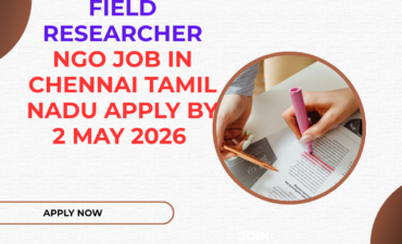 NGO Job in Chennai Tamil Nadu for Field Researcher Apply By 2 May 2026 ngoscope.com
