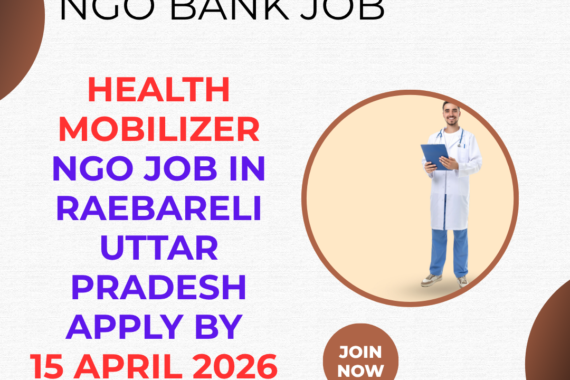 NGO Job in Raebareli Uttar Pradesh for Health Mobilizer Apply By 15 April 2026 ngoscope.com