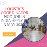 NGO Job in India for Logistics Coordinator Apply By 3 May 2026 ngoscope.com