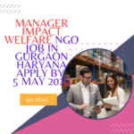 NGO Job in Gurgaon Haryana for Manager Impact Welfare Apply By 5 May 2026 ngoscope.com