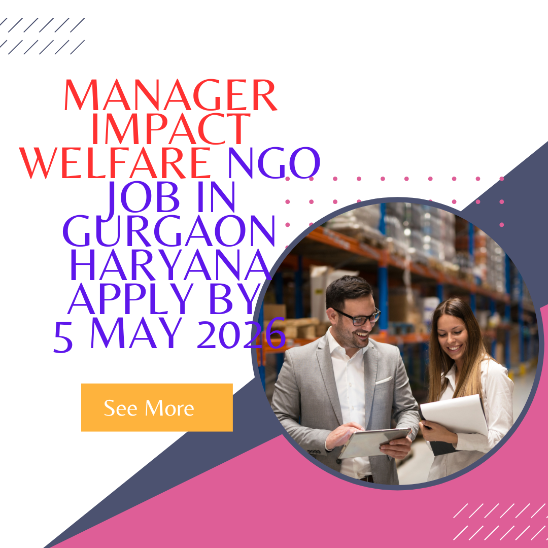NGO Job in Gurgaon Haryana for Manager Impact Welfare Apply By 5 May 2026 ngoscope.com
