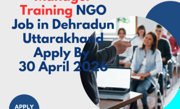 NGO Job in Dehradun Uttarakhand for Manager Training Apply By 30 April 2026 3 NGO Job in Dehradun Uttarakhand for Manager Training Apply By 30 April 2026 ngoscope.com