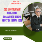 NGO Job in Golamunda Odisha for CEO & Accountant Apply By 28 May 2026 ngoscope.com