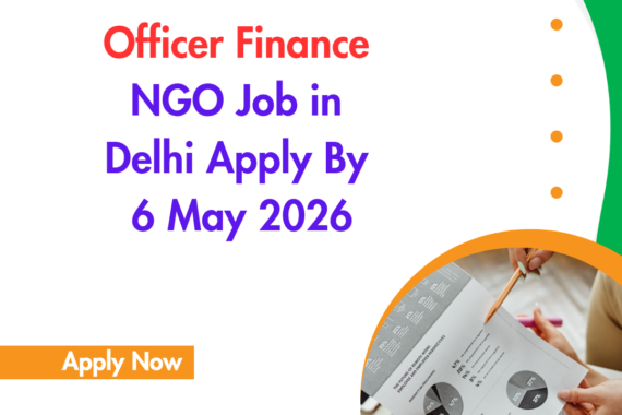 NGO Job in Delhi for Officer Finance Apply By 6 May 2026 ngoscope.com