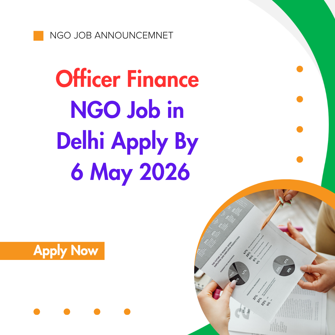 NGO Job in Delhi for Officer Finance Apply By 6 May 2026 ngoscope.com