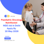 NGO Job in Delhi for Paediatric Oncology Nutritionist Apply By 20 May 2026 ngoscope.com