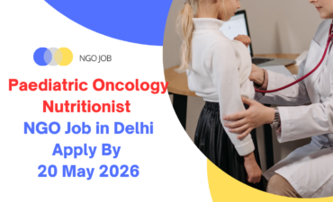 NGO Job in Delhi for Paediatric Oncology Nutritionist Apply By 20 May 2026 ngoscope.com