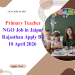 NGO Job in Jaipur Rajasthan for Primary Teacher Apply By 10 April 2026 ngoscope.com