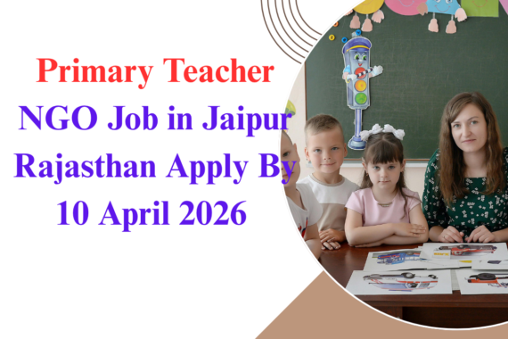 NGO Job in Jaipur Rajasthan for Primary Teacher Apply By 10 April 2026 ngoscope.com