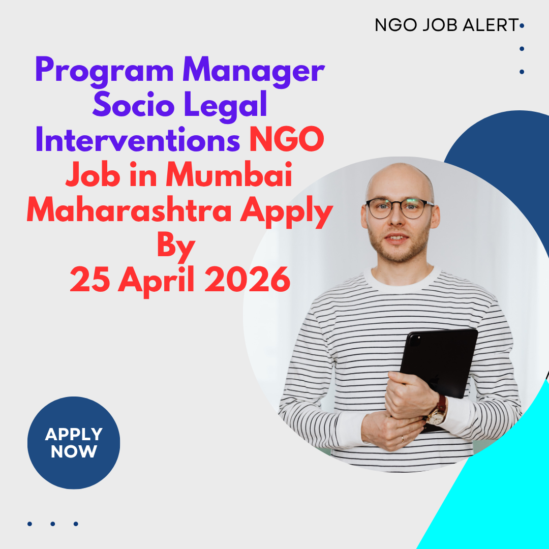 NGO Job in Mumbai Maharashtra for Program Manager Socio Legal Interventions Apply By 25 April 2026 ngoscope.com